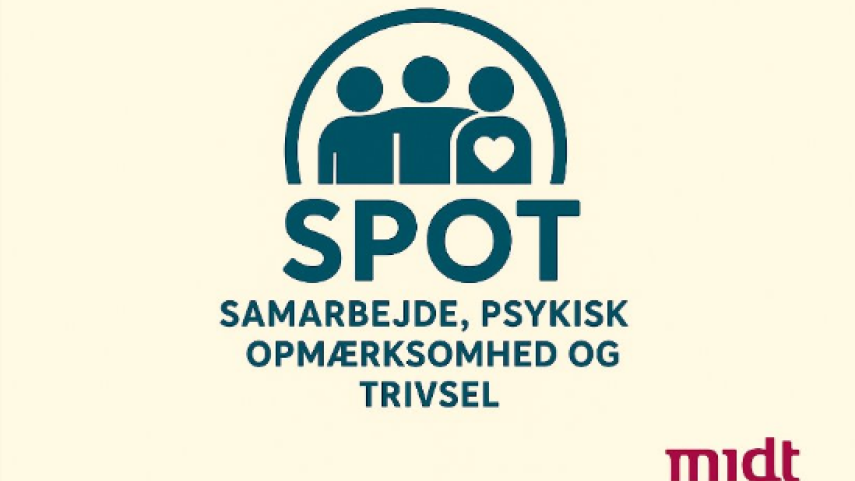 SPOT - Samarbejde, Psykisk Opmærksomhed og Trivsel - en forebyggende og sammenhængende indsats for psykisk trivsel og bæredygtigt arbejdsliv